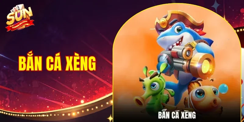 Bắn Cá Xèng