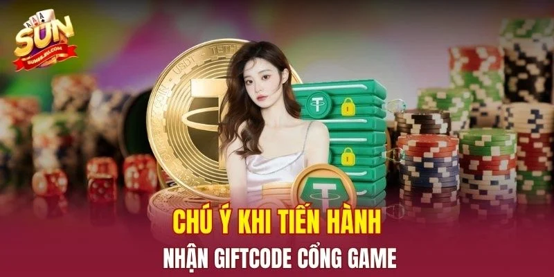 Chú ý khi tiến hành nhận giftcode cổng game