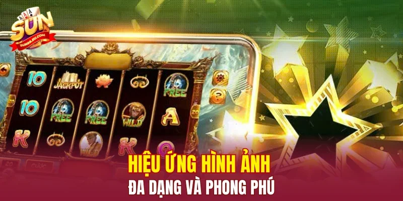 Hiệu ứng hình ảnh đa dạng và phong phú