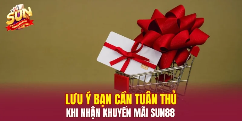 Lưu ý bạn cần tuân thủ khi nhận khuyến mãi SUN88